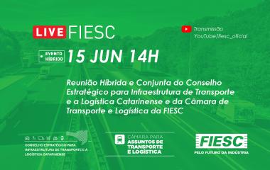 Reunião Híbrida e Conjunta do Conselho Estratégico para Infraestrutura de Transporte e a Logística Catarinense e da Câmara de Transporte e Logística da FIESC 